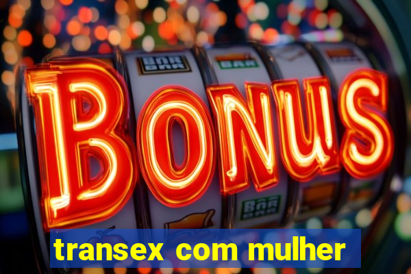 transex com mulher